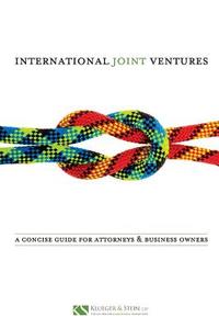 International Joint Ventures: A Concise Guide for Attorneys and Business Owners di Robert F. Klueger, Jacob Stein edito da Klueger & Stein, Llp