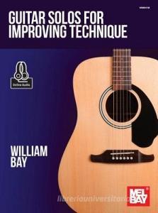 Guitar Solos for Improving Technique di William Bay edito da WILLIAM BAY MUSIC