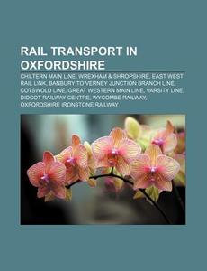 Rail Transport In Oxfordshire: Chiltern di Books Llc edito da Books LLC, Wiki Series