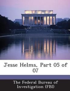 Jesse Helms, Part 05 Of 07 edito da Bibliogov