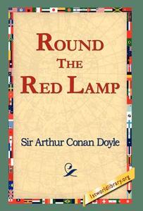 Round the Red Lamp di Arthur Conan Doyle edito da 1st World Library - Literary Society