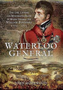 Waterloo General di John Morewood edito da Pen & Sword Books Ltd