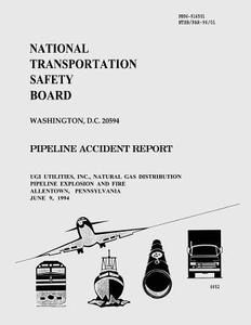 Pipeline Accident Report: Ugi Utilities, Inc. Natural Gas Distribution Pipeline Explosion and Fire Allentown, Pennsylvania June 9, 1994 di National Transportation Safety Board edito da Createspace