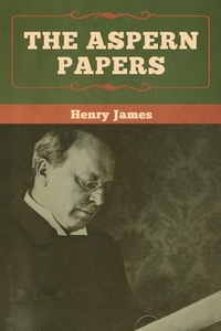 The Aspern Papers di Henry James edito da Bibliotech Press