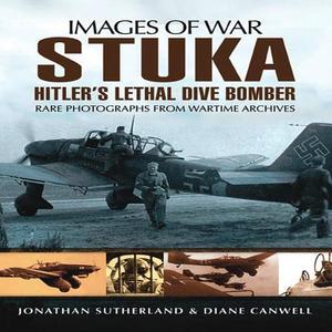 Stuka: Hitler's Lethal Dive Bomber (Images of War Series) di Alistair Smith edito da Pen & Sword Books Ltd