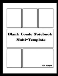Blank Comic Notebook Multi-Template: Comic Panel for Drawing Your Own Comics, Draw the Idea and Design Sketchbook di Caroline Perkins edito da Createspace Independent Publishing Platform