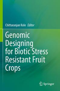 Genomic Designing for Biotic Stress Resistant Fruit Crops edito da Springer International Publishing