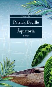 Äquatoria di Patrick Deville edito da Unionsverlag