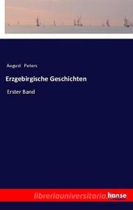 Erzgebirgische Geschichten di August Peters edito da hansebooks