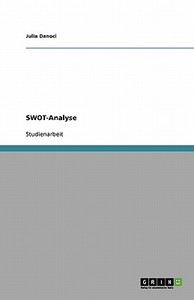 Swot-Analyse. Definition Und Vorstellung Einer Swot-Analyse-Matrix di Julia Danoci edito da Grin Verlag