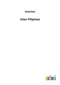 Islas Filipinas di Anónimo edito da Outlook Verlag