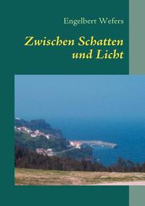 Zwischen Schatten Und Licht di Engelbert Wefers edito da Books on Demand