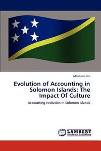 Evolution of Accounting in Solomon Islands: The Impact Of Culture di Marianne Oru edito da LAP Lambert Academic Publishing