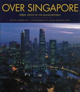 Over Singapore di Simon Tay, Ellen Gould Harmon White, Guide Alberto Rossi edito da Editions Didier Millet