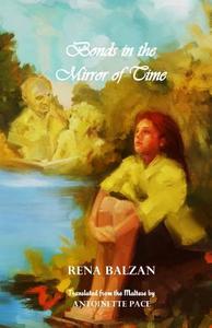 Bonds in the Mirror of Time di Rena Balzan Ph. D. edito da Faraxa Publishing (USA)