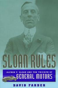 Sloan Rules - Alfred P Sloan and the Triumph of General Motors di David Farber edito da University of Chicago Press