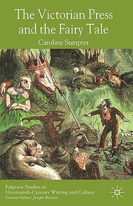 The Victorian Press and the Fairy Tale di C. Sumpter edito da SPRINGER NATURE
