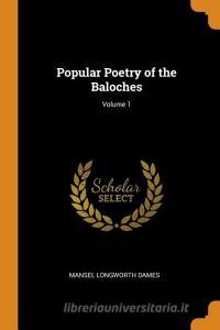 Popular Poetry Of The Baloches; Volume 1 di Mansel Longworth Dames edito da Franklin Classics Trade Press