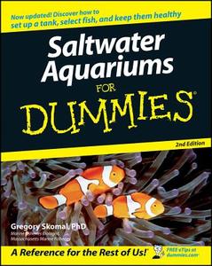 Saltwater Aquariums For Dummies di Gregory Skomal edito da John Wiley and Sons Ltd
