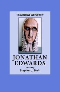 The Cambridge Companion to Jonathan Edwards di Stephen J. (Indiana University Stein edito da Cambridge University Press
