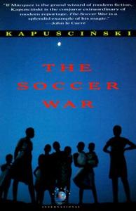 The Soccer War di Ryszard Kapuscinski edito da VINTAGE