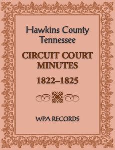 Hawkins County, Tennessee Circuit Court Minutes, 1822-1825 di Wpa Records edito da Heritage Books