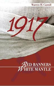 1917: Red Banners, White Mantle di Warren H. Carroll edito da AMP PUBL GROUP