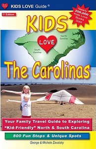 Kids Love The Carolinas: Your Family Travel Guide to Exploring "Kid-Friendly" North & South Carolina di George Zavatsky, Michele Zavatsky edito da Kids Love Publications