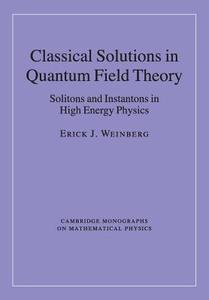 Classical Solutions in Quantum Field Theory di Erick J. Weinberg edito da Cambridge University Press