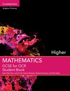 GCSE Mathematics for OCR Higher Student Book di Karen Morrison, Julia Smith, Pauline McLean, Rachael Horsman, Nick Asker edito da Cambridge University Press