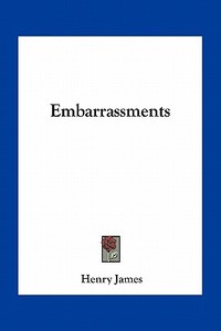 Embarrassments di Henry James edito da Kessinger Publishing