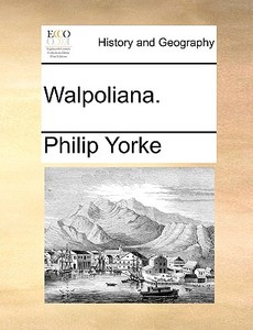 Walpoliana di Philip Yorke edito da Gale Ecco, Print Editions