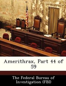 Amerithrax, Part 44 Of 59 edito da Bibliogov