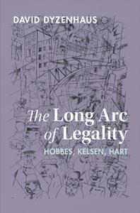 The Long Arc of Legality: Hobbes, Kelsen, Hart di David Dyzenhaus edito da CAMBRIDGE