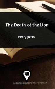 The Death of the Lion di Henry James edito da Blurb