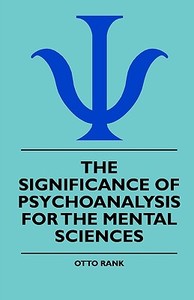 The Significance Of Psychoanalysis For The Mental Sciences di Otto Rank edito da Brown Press