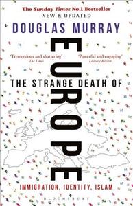 The Strange Death of Europe: Immigration, Identity, Islam di Douglas Murray edito da Bloomsbury Continuum