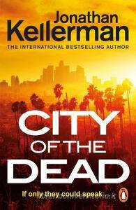 City of the Dead di Jonathan Kellerman edito da Random House UK Ltd