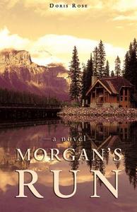 Morgan\'s Run di Doris Rose edito da Tate Publishing & Enterprises