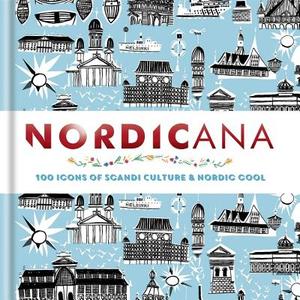 Nordicana: 100 Icons of Nordic Cool & Scandi Style di Cassell edito da OCTOPUS BOOKS USA