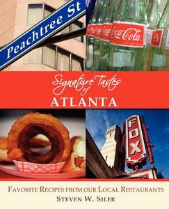 Signature Tastes Of Atlanta di Steven W Siler edito da Signature Tastes
