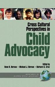 Cross Cultural Perspectives in Child Advocacy (Hc) di Ilene R. Berson, Michael J. Berson, Barbara C. Cruz edito da Information Age Publishing