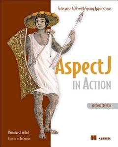 Aspectj in Action: Enterprise Aop with Spring Applications di Ramnivas Laddad edito da MANNING PUBN