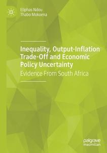 Inequality, Output-Inflation Trade-Off and Economic Policy Uncertainty di Thabo Mokoena, Eliphas Ndou edito da Springer International Publishing