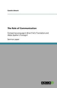 The Role Of Communication di Carolin Ahnert edito da Grin Publishing