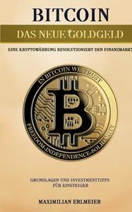 Bitcoin - das neue Goldgeld di Maximilian Erlmeier edito da Books on Demand
