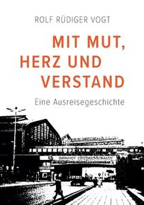 Mit Mut, Herz und Verstand di Rolf Rüdiger Vogt edito da Books on Demand