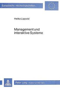 Management und interaktive Systeme di Heiko Lippold edito da Lang, Peter GmbH