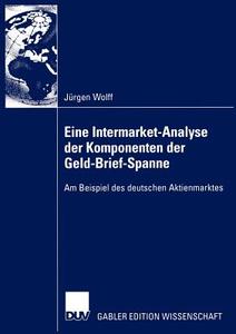 Eine Intermarket-Analyse der Komponenten der Geld-Brief-Spanne di Jürgen Wolff edito da Deutscher Universitätsverlag