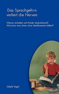 Das Sprachgehirn Verliert Die Nerven di Sibylle Vogel edito da Books On Demand